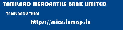 TAMILNAD MERCANTILE BANK LIMITED  TAMIL NADU THENI    micr code